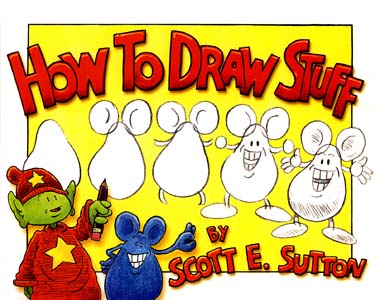 How to Draw Stuff by Scott E. Sutton