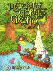 The Secret of Gorbee Grotto by Scott E. Sutton