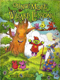 Oh, no! More Wizard Lessons by Scott E. Sutton